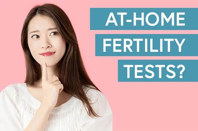 Fertility Testing at Home: Should you take at-home fertility tests?