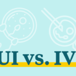 IUI vs IVF: Which fertility treatment is right for you? 